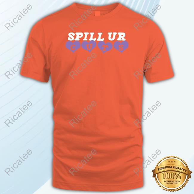 Spill Ur Guts T Shirt