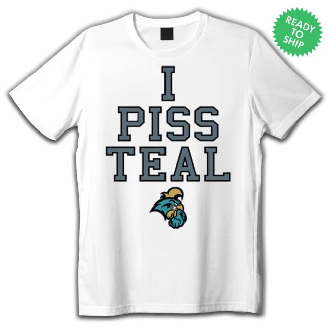 Original Coastal Carolina Chanticleers I Piss Teal T Shirt