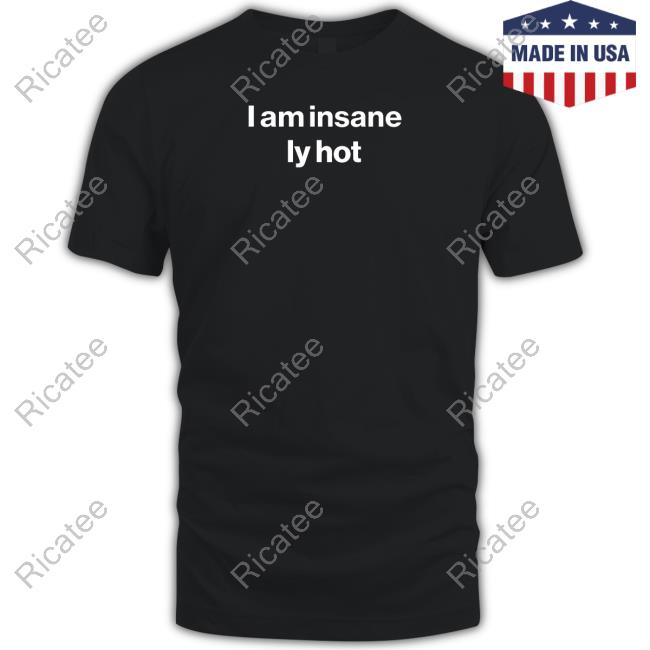 I Am Insanely Hot Crewneck Sweatshirt