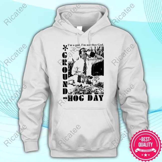 Official I'm A God I'm Not The God Groundhog Day New Shirt
