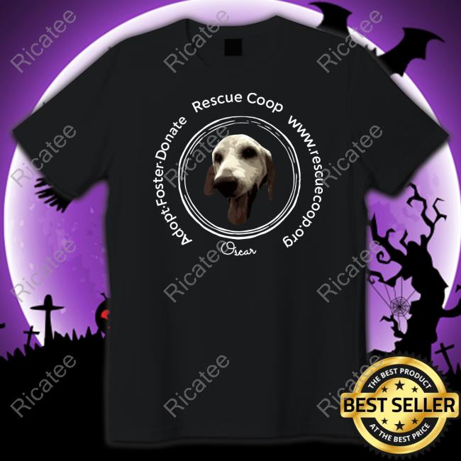 Lola Patolla Rescue Coop Oscar Shirt
