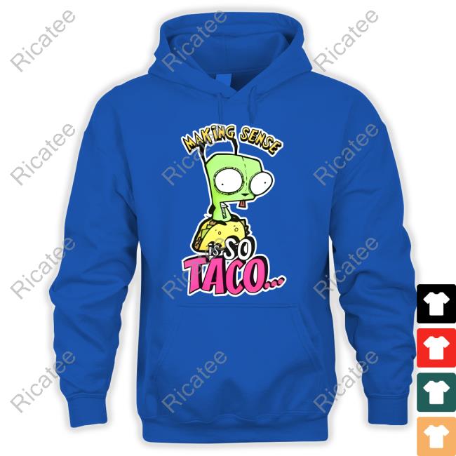 Official Freakyprlncess Making Sense Is So Taco Hooded Sweatshirt