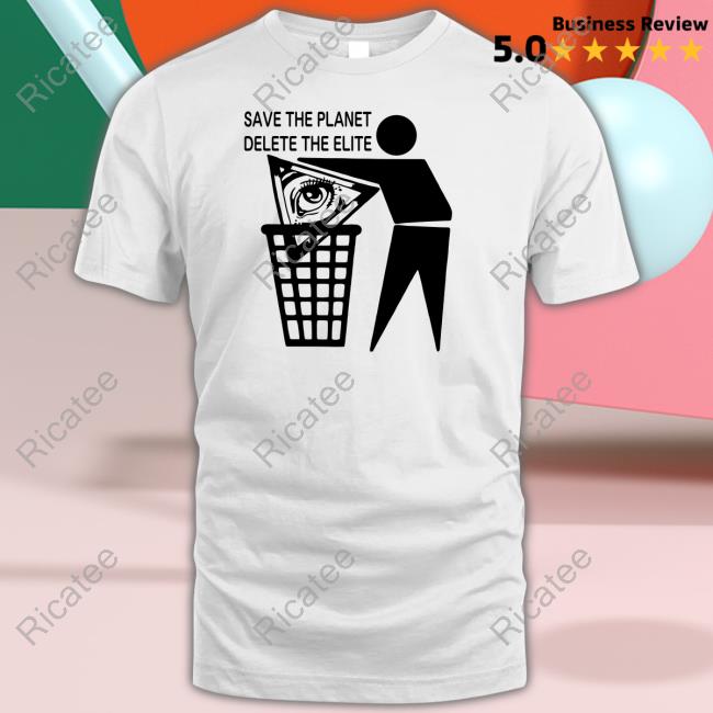 Esotericbot Save The Planet Delete The Elite T-Shirt, Hoodie, Tank Top, Sweater And Long Sleeve T-Shirt