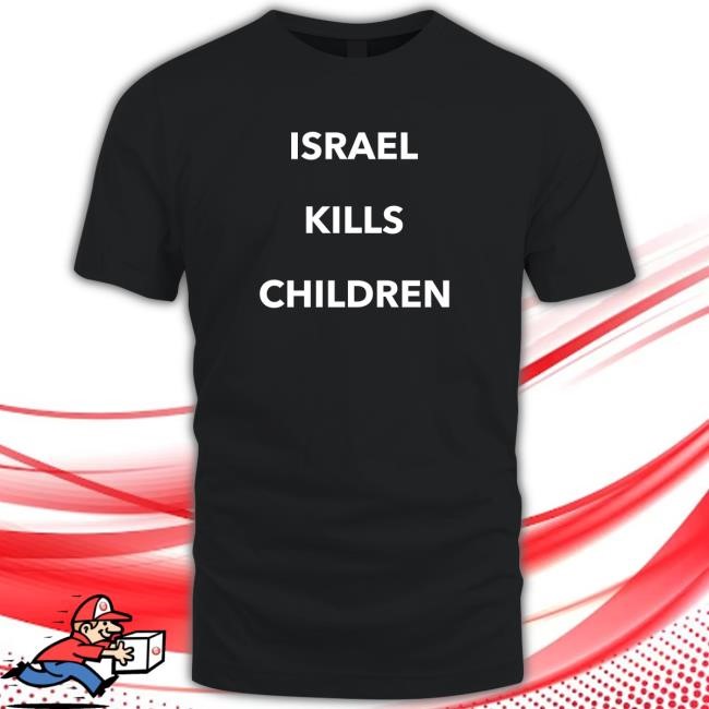 Israel Kills Children Shirts