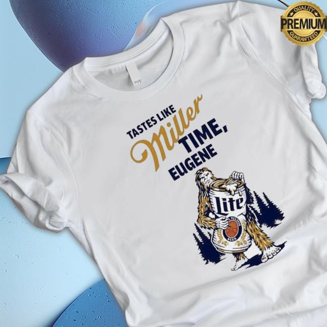 Official Tastes Like Miller Time Eugene Lite Beer Hoodie Official Tastes Like Miller Time Eugene Lite Beer shirt, hoodie, tank top, sweater and long sleeve t-shirt