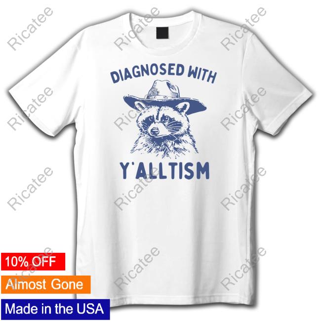 Diagnosed With Y'alltism Raccoon Tee Shirt