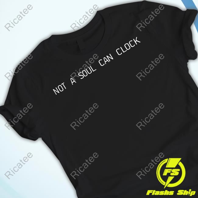 Dragqueenmerch Not A Soul Can Clock T Shirt