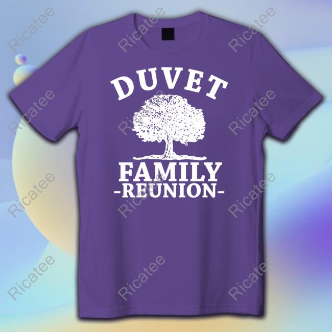 Duvet Family Reunion T Shirt