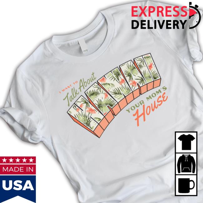 Trending I Want To Talk About Hawaii Your Mom’S House Sweatshirt