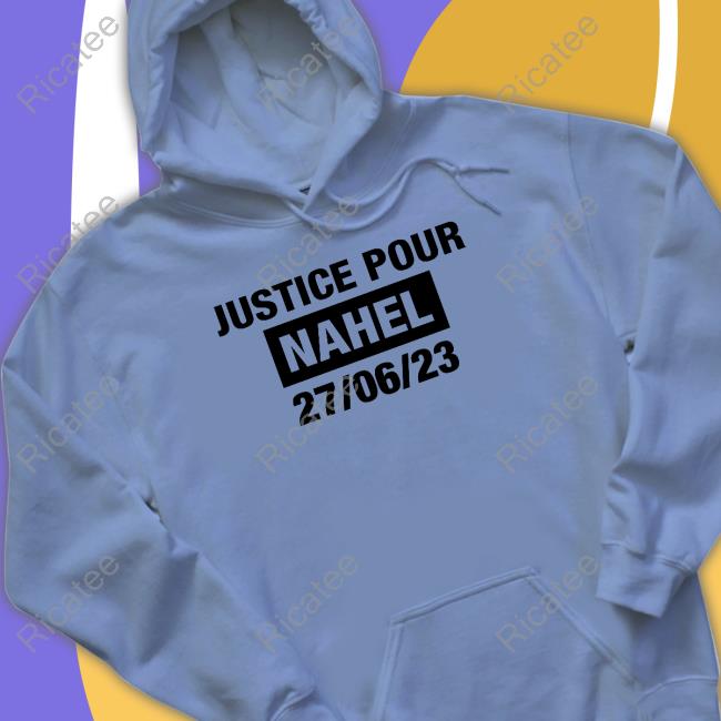 France Grapples With Violent Riots Justice Pour Nahel 27 06 23 Shirts