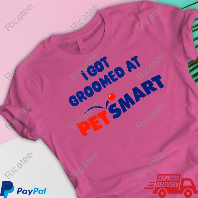 I Got Groomed At Petsmart Tee