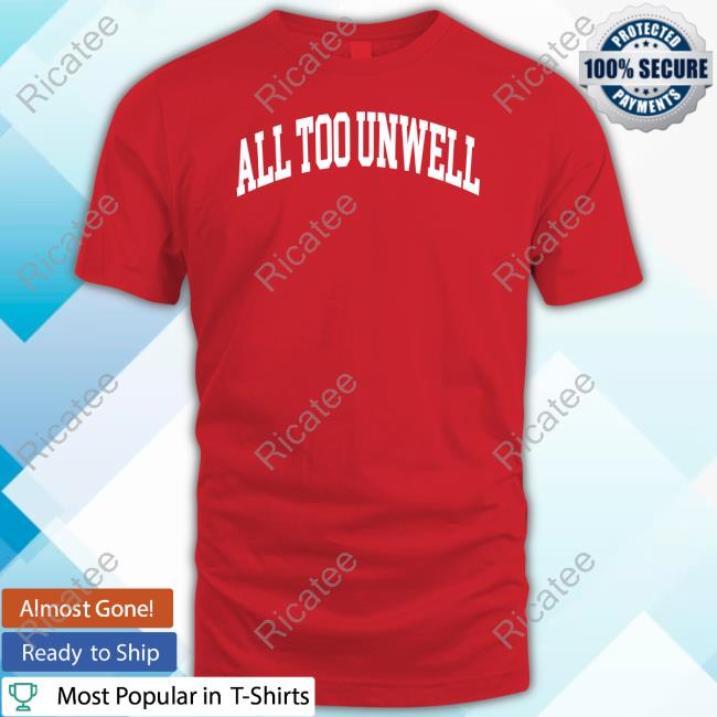 Corneliastreetshirts All Too Unwell T Shirt