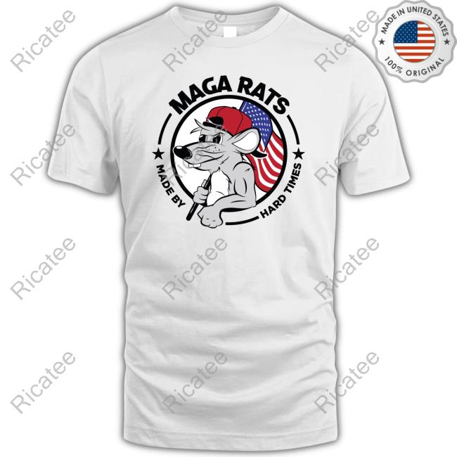 Maga Rats Made By Hard Times Shirt