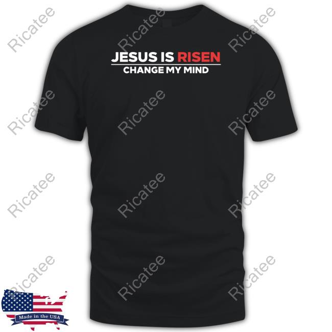 Crowder Shop Jesus Is Risen Change My Mind Hoodie Steven Crowder