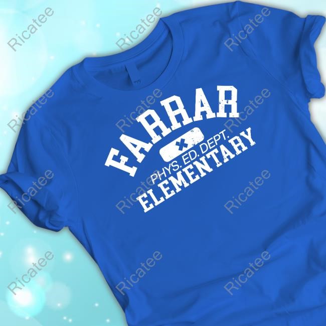 Farrar Phys Ed Dept Elementary Funny Shirt Xplr