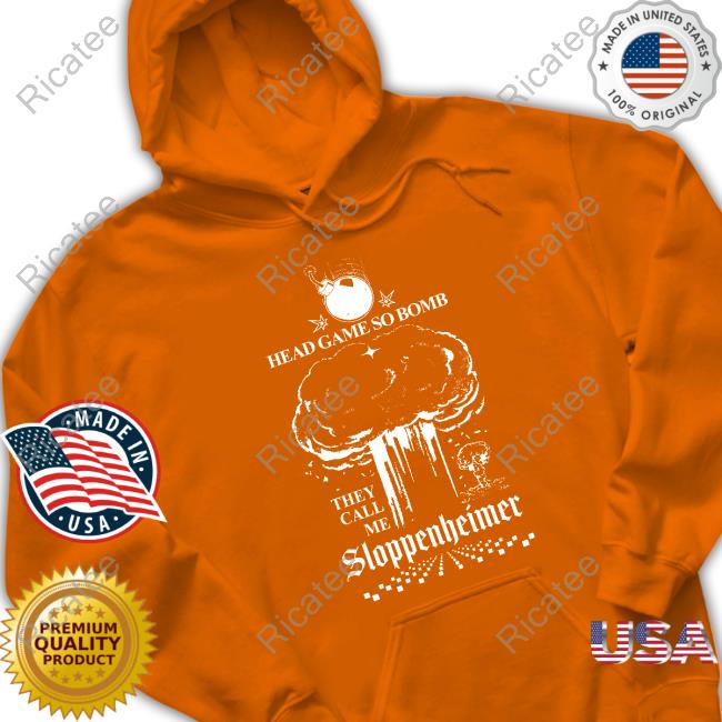 Official Head Game So Bomb They Call Me Sloppenheimer T Shirt Shirts That Go Hard