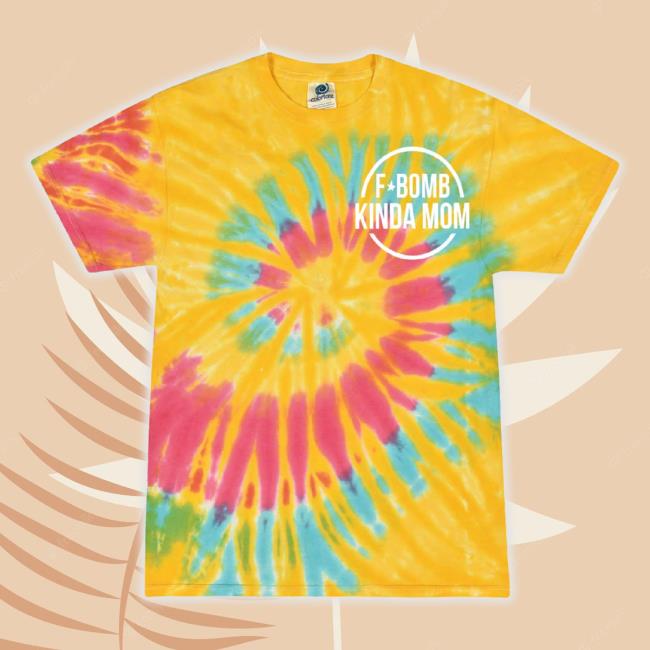 F Bomb Kinda Mom Tie Dye Hoodie Sweatshirt