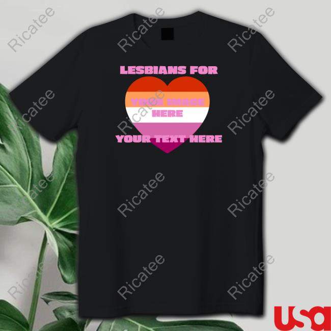 Sadstreet Store Lesbians For Custom T Shirt
