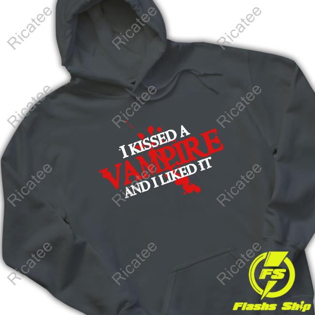 I Kissed A Vampire And I Liked It Hoodie Hourly Emos I Kissed A Vampire And I Liked It Hoodie