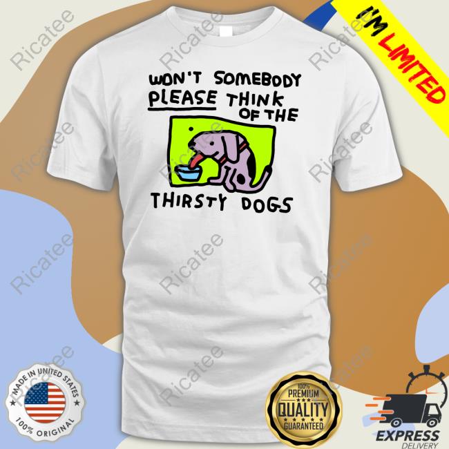 Zoebreadtok Won't Somebody Please Think Of The Thirsty Dogs Hoodie