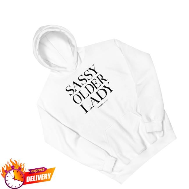 Sharon Mcmahon Merch Shop Store Sassy Older Lady Hoodie Sharon Mcmahon Sassy Older Lady Sweatshirt