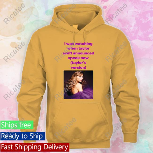 I Was Watching When Taylor Swift Announced Speak Now Hoodie