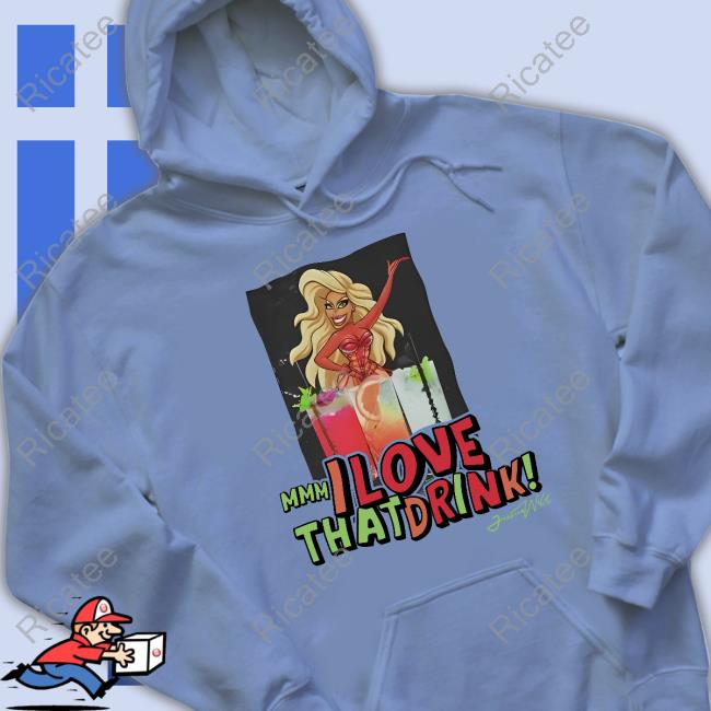 Official Mmm I Love That Drink Shirt