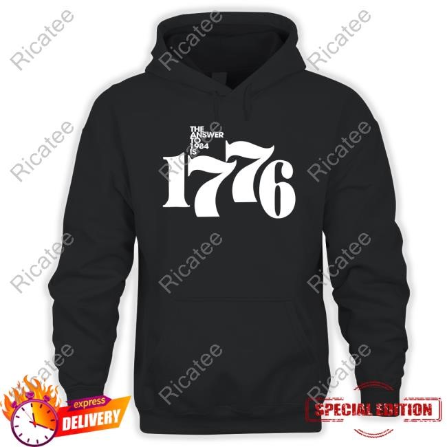 The Answer To 1984 Is 1776 New Shirt