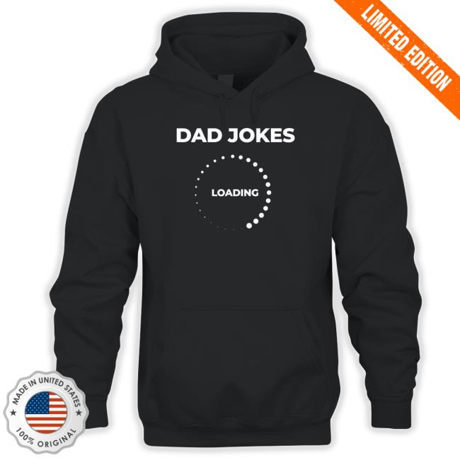 Official Dad Jokes Loading Father Day shirt, hoodie, tank top, sweater and long sleeve t-shirt Official Dad Jokes Loading Father Day T-Shirt