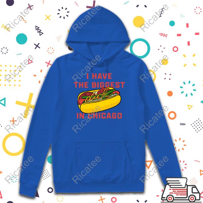 I Have The Biggest Dick In Chicago Long Sleeve T Shirt