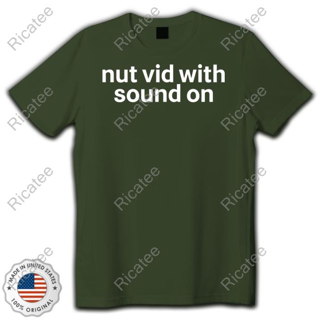 Pandershirts Nut Vid With Sound On New Shirt