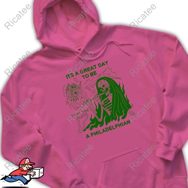 It's A Great Day To Be A Philadelphian Tee It's A Great Day To Be A Philadelphian T-Shirt