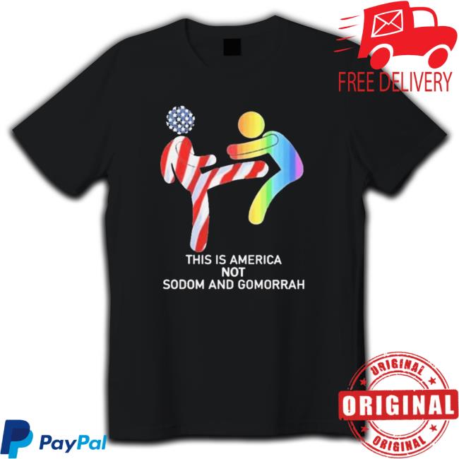 Official This Is America Not Sodom And Gomorrah 2023 shirt, hoodie, tank top, sweater and long sleeve t-shirt