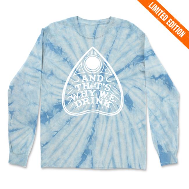 Original And That's Why We Drink Merch Store Planchette Logo Long Sleeve Tee (Frostie Dye) Atwwd Shop