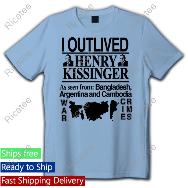 Barelylegal Merch Shop I Outlived Henry Kissinger As Seen From Bangladesh Shirts