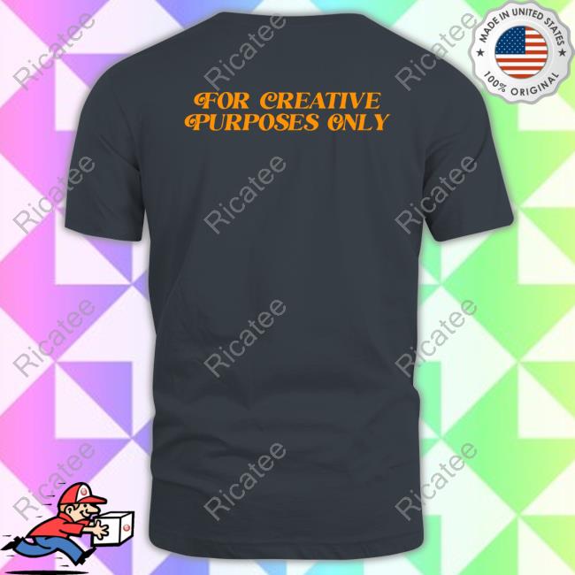 For Creative Purposes Only Sweatshirt For Creative Purposes Only T-Shirt Forthecrewclothing