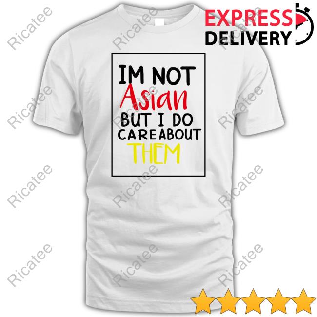Im Not Asisa But I Do Care About Them Tee Shirt
