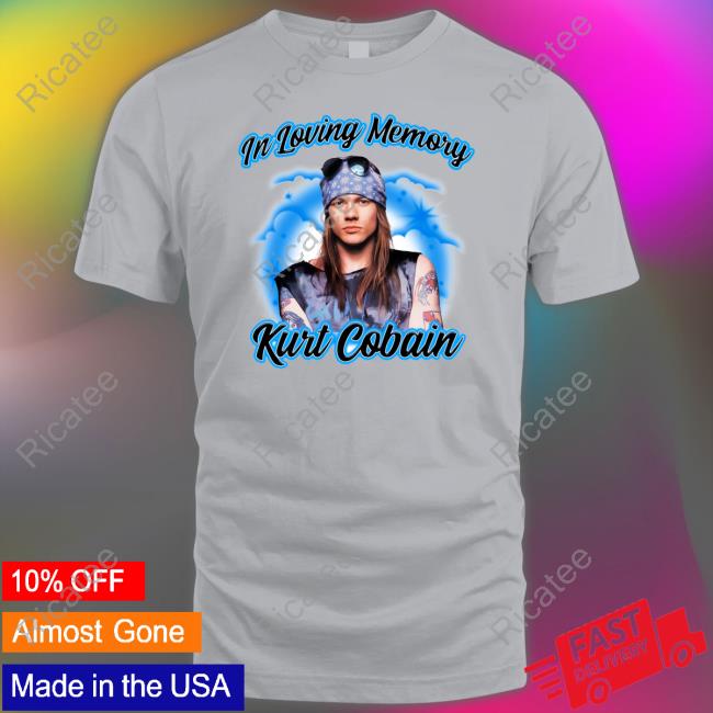 In Loving Memory Kurt Cobain Shirt, T Shirt, Hoodie, Sweater, Long Sleeve T-Shirt And Tank Top Fakehandshake