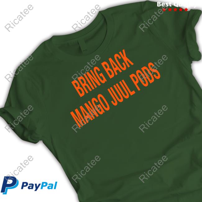 Bring Back Mango Juul Pods Official Shirt Oldschoolhat Bring Back Mango Juul Pods Official Shirt