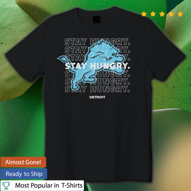 Stay Hungry Detroit Football shirt Stay Hungry Detroit Football Shirt