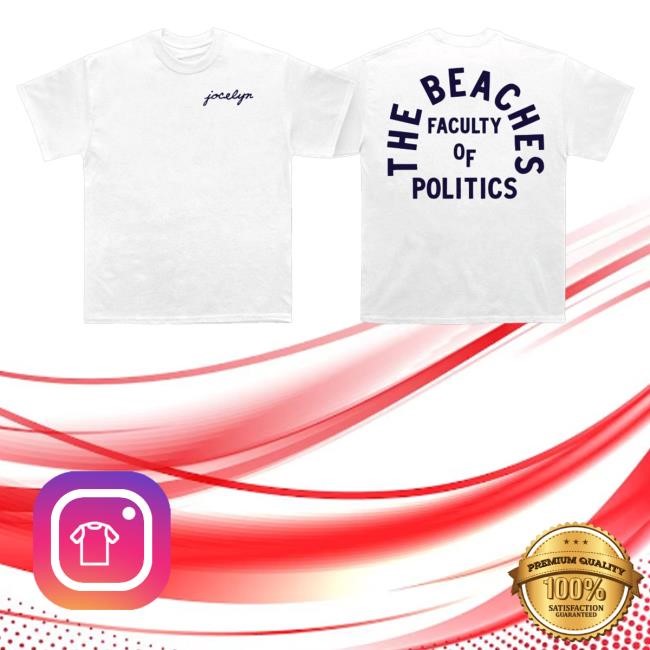 Jocelyn The Beaches Faculty Of Politics New Shirt