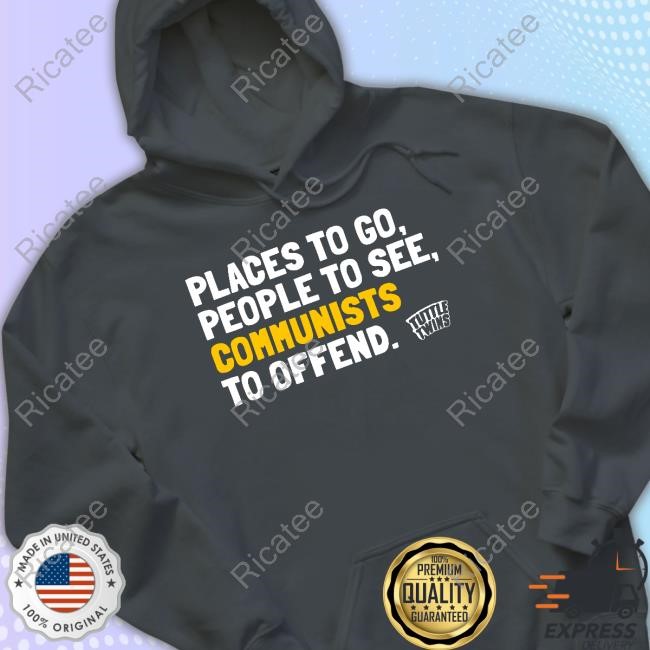 Tuttletwins Store Places To Go People To See Communists To Offend T Shirt