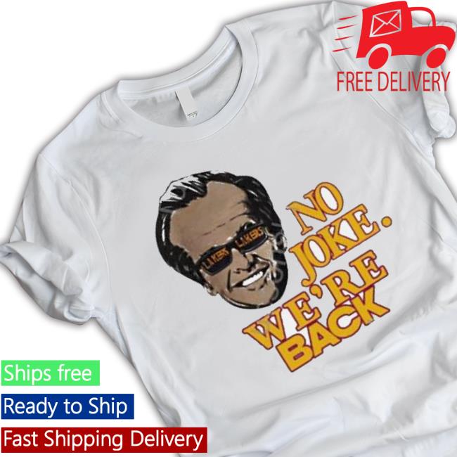 Jack Nicholson No Joke We’Re Back shirt