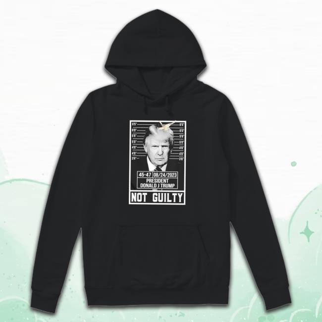 45 47 08 24 2023 President Donald J Trump Not Guilty Shirts 45 47 08 24 2023 President Donald J Trump Not Guilty Sweater
