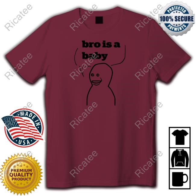 Bro Is A Baby Classic Shirt The Fallenchungus Merch Store Bro Is A Baby T Shirts