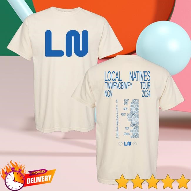 The Local Natives Merch Store Natural Tour Tee 2024 Funny Shirt