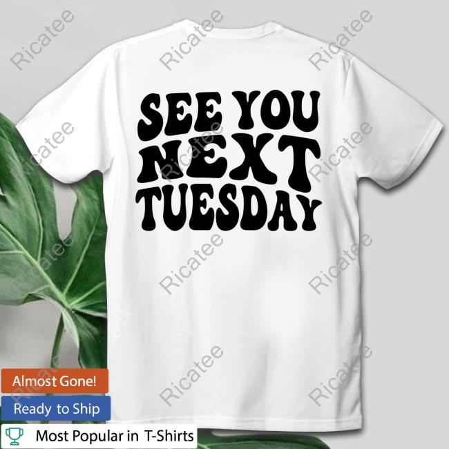 Itsjameskennedy Merch See You Next Tuesday Shirts