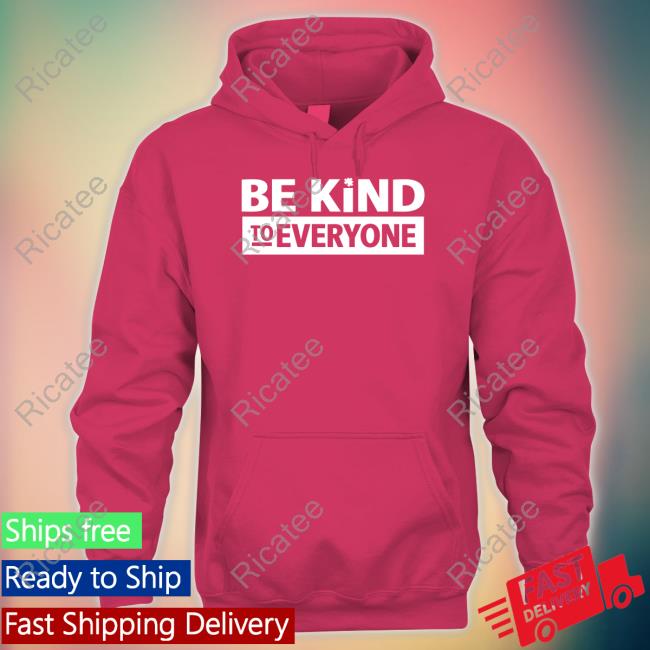 Christopher Stanley Be Kind To Everyone Shirt, T Shirt, Hoodie, Sweater, Long Sleeve T-Shirt And Tank Top