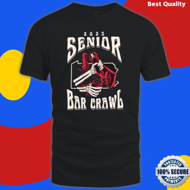 Senior Bar Crawl 2023 Shirt Senior Bar Crawl 2023 shirt