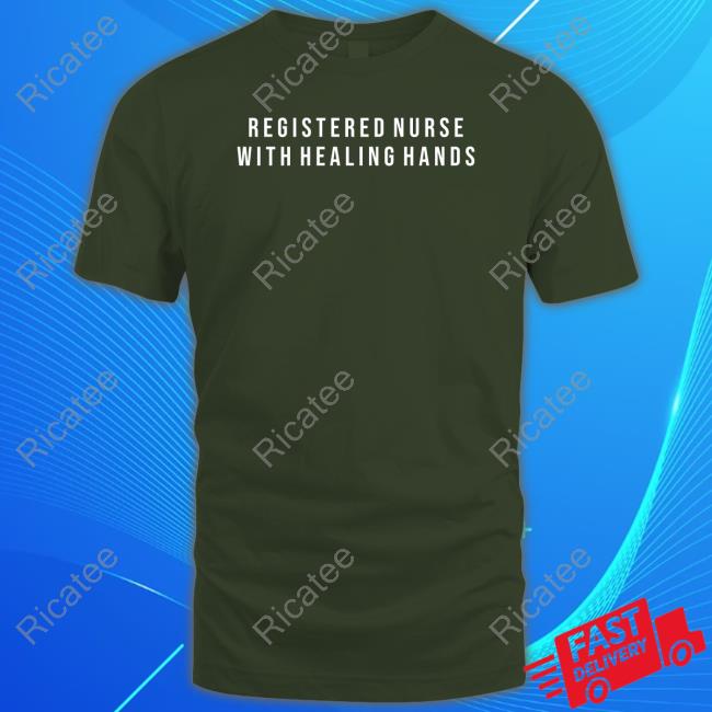 Registered Nurse With Healing Hands Tee Shirt